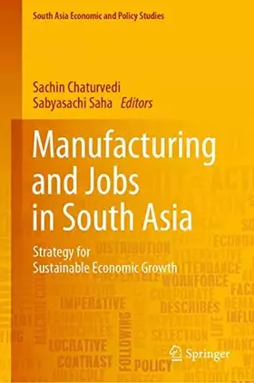 Couverture du produit · Manufacturing and Jobs in South Asia: Strategy for Sustainable Economic Growth (South Asia Economic and Policy Studies)
