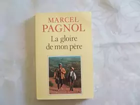 Couverture du produit · MARCEL PAGNOL DE L'ACADEMIE FRANCAISE//LA GLOIRE DE MON PERE//SOUVENIR D'ENFANCE//EDITIONS DE FALLOIS//N°1//1997