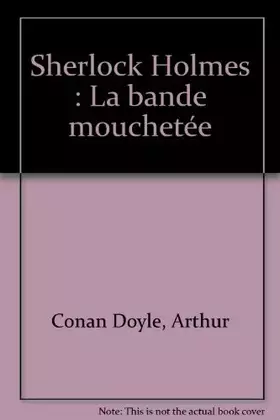 Couverture du produit · Sherlock Holmes : La bande mouchetée