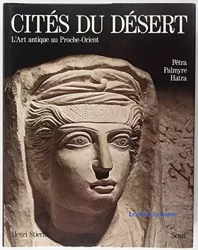 Couverture du produit · L' Art antique au Proche-Orient - Cités du désert - Pétra, Palmyre, Hatra