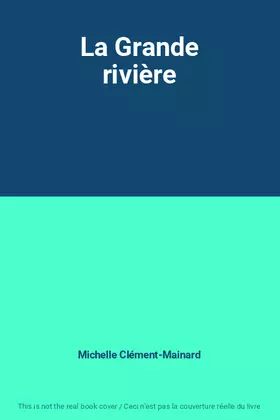 Couverture du produit · La Grande rivière