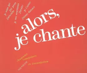 Couverture du produit · Alors, je chante : Chansons, comptines et formulettes