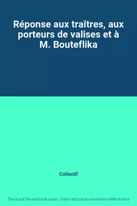 Couverture du produit · Réponse aux traîtres, aux porteurs de valises et à M. Bouteflika