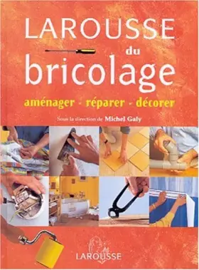 Couverture du produit · Larousse du bricolage : Aménager - Réparer - Décorer
