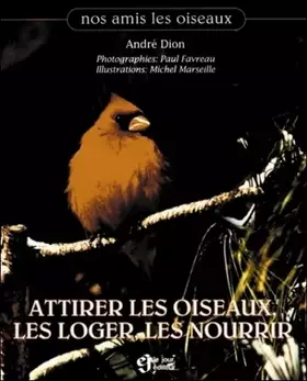 Couverture du produit · Attirer les oiseaux, les loger, les nourrir