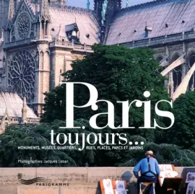 Couverture du produit · Paris toujours... Monuments, musées, quartiers, rues, places, parcs et jardins