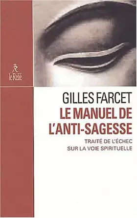 Couverture du produit · Le manuel de l'anti-sagesse.: Traité de l'échec sur la voie spirituelle