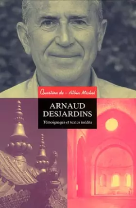 Couverture du produit · Arnaud Desjardins: Textes et témoignages inédits