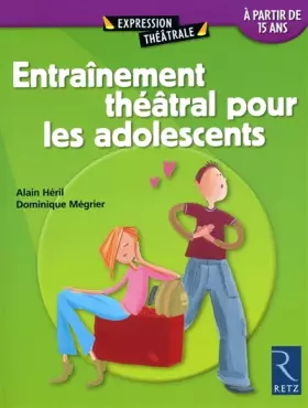 Couverture du produit · Entrainement théâtral pour les adolescents : A partir de quinze ans