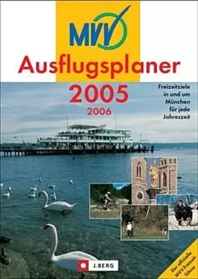Couverture du produit · MVV - Ausflugsplaner 2005 /2006: Freizeitziele in und um München für jede Jahreszeit (J. Berg)