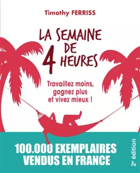 Couverture du produit · La semaine de 4 heures : Travaillez moins, gagnez plus et vivez mieux !