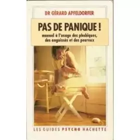 Couverture du produit · Pas de panique ! : Manuel à l'usage des phobiques, des angoissés et des peureux