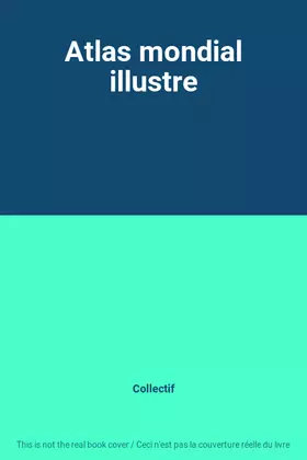 Couverture du produit · Atlas mondial illustre