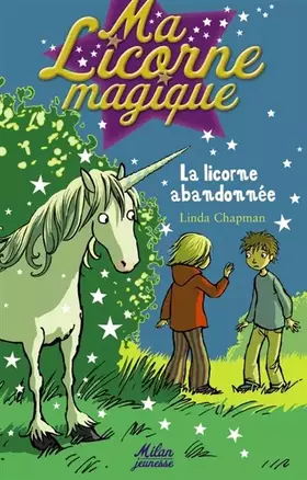 Couverture du produit · Ma Licorne magique, Tome 6 : La licorne abandonnée