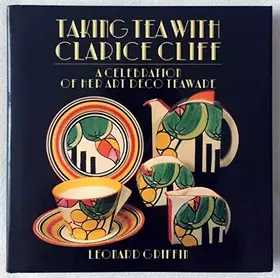 Couverture du produit · Taking Tea With Clarice Cliff: A Celebration of Her Art Deco Teaware