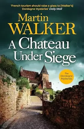 Couverture du produit · A Chateau Under Siege: Heartstopping new case for France's favourite country cop (The Dordogne Mysteries)