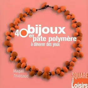 Couverture du produit · 40 bijoux en pâte polymère à dévorer des yeux