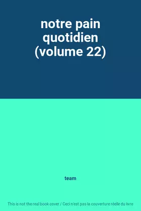 Couverture du produit · notre pain quotidien (volume 22)