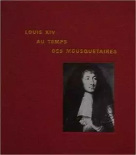 Couverture du produit · Louis XIV au temps des mousquetaires.