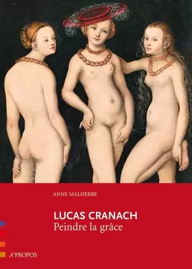 Couverture du produit · Lucas Cranach, peindre la grâce