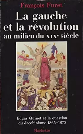 Couverture du produit · La Gauche et la Révolution française au milieu du xixe siècle : Edgar Quinet et la question du jacobinisme, 1865-1870