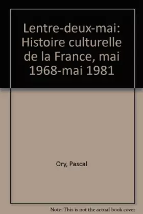Couverture du produit · L'entre-deux-mai : Histoire culturelle de la France, mai 1968 - mai 1981