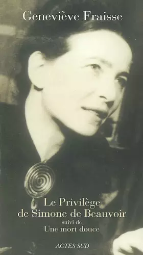 Couverture du produit · Le privilège de Simone de Beauvoir : Suivi de Une mort douce