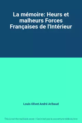 Couverture du produit · La mémoire: Heurs et malheurs Forces Françaises de l'Intérieur