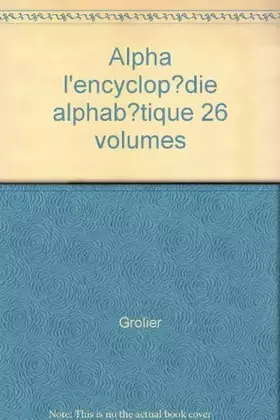 Couverture du produit · Alpha l'encyclopédie alphabétique 26 volumes