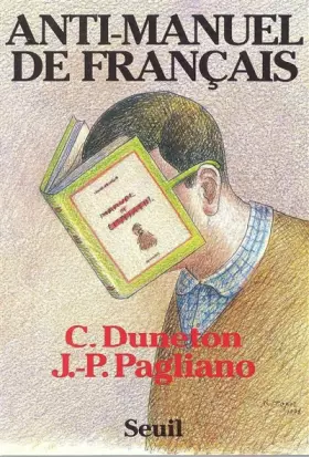 Couverture du produit · Anti-manuel de français : À l'usage des classes du second degré et de quelques autres...