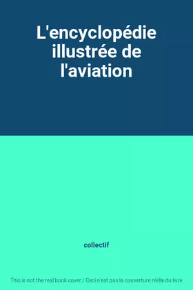 Couverture du produit · L'encyclopédie illustrée de l'aviation