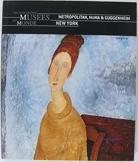 Couverture du produit · METROPOLITAN, MOMA & GUGGENHEIM NEW YORK - grands musées du monde