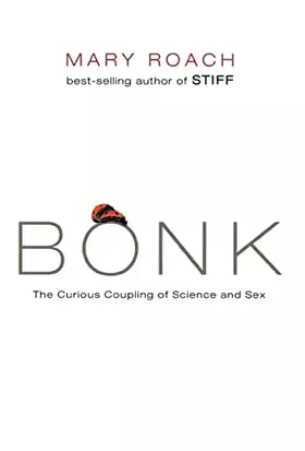 Couverture du produit · Bonk: The Curious Coupling of Science and Sex