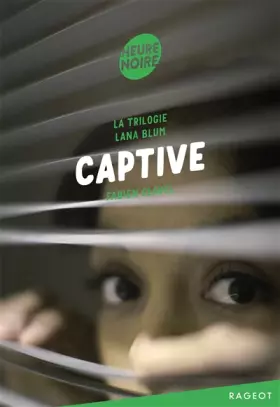 Couverture du produit · La trilogie Lana Blum - Captive