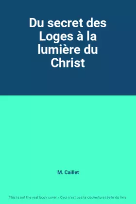 Couverture du produit · Du secret des Loges à la lumière du Christ