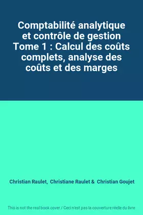 Couverture du produit · Comptabilité analytique et contrôle de gestion Tome 1 : Calcul des coûts complets, analyse des coûts et des marges