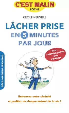 Couverture du produit · Lâcher prise en 5 minutes par jour: Retrouvez votre sérénité et profitez de chaque instant de la vie !