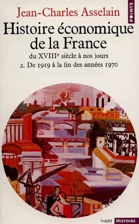 Couverture du produit · Histoire économique de la France du XVIIIe siècle à nos jours, tome 2 : De 1919 à la fin des années 1970