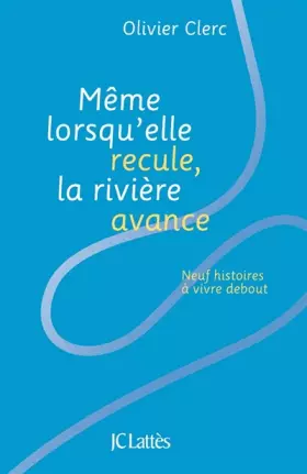 Couverture du produit · Même lorsqu'elle recule, la rivière avance