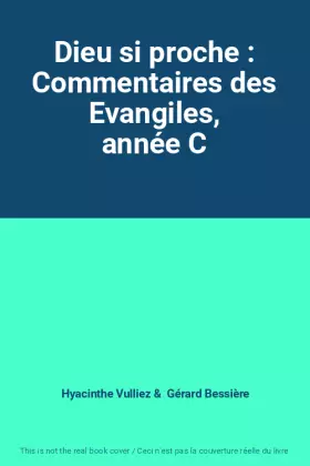 Couverture du produit · Dieu si proche : Commentaires des Evangiles, année C