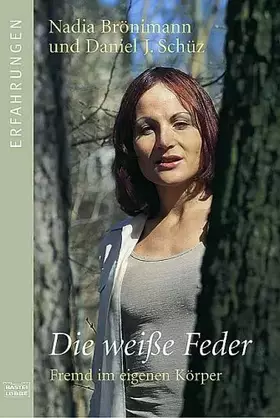 Couverture du produit · Die weiße Feder: Fremd im eigenen Körper (Erfahrungen. Bastei Lübbe Taschenbücher)