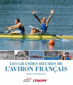 Couverture du produit · LES GRANDES HEURES DE L'AVIRON FRANCAIS