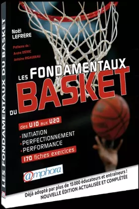 Couverture du produit · Les fondamentaux du basket: Des U10 aux U20 initiation perfectionnement performance 170 fiches-exercices