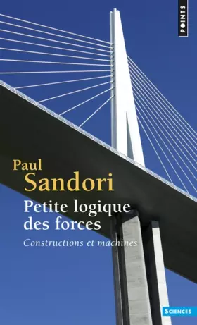 Couverture du produit · Petite logique des forces : Constructions et machines