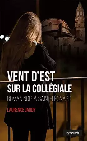 Couverture du produit · Vent d'Est Sur la Collegiale Roman Noir a St-Léonard (Poche) Coll. Geste Noir