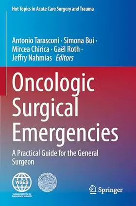 Couverture du produit · Oncologic Surgical Emergencies: A Practical Guide for the General Surgeon (Hot Topics in Acute Care Surgery and Trauma)