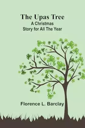 Couverture du produit · The Upas Tree: A Christmas Story for all the Year