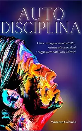 Couverture du produit · Autodisciplina: L'arte e la scienza della Disciplina: come sviluppare autocontrollo, resistere alle tentazioni e raggiungere tu