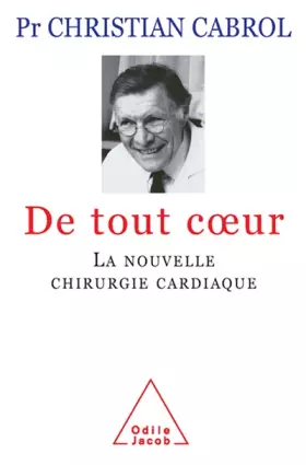 Couverture du produit · De tout coeur : La nouvelle chirurgie cardiaque