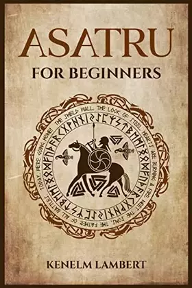 Couverture du produit · Asatru for Beginners: Viking Mythology and the Poetic Edda. A Heathen's Guide to Norse Paganism & Mythology (2022)